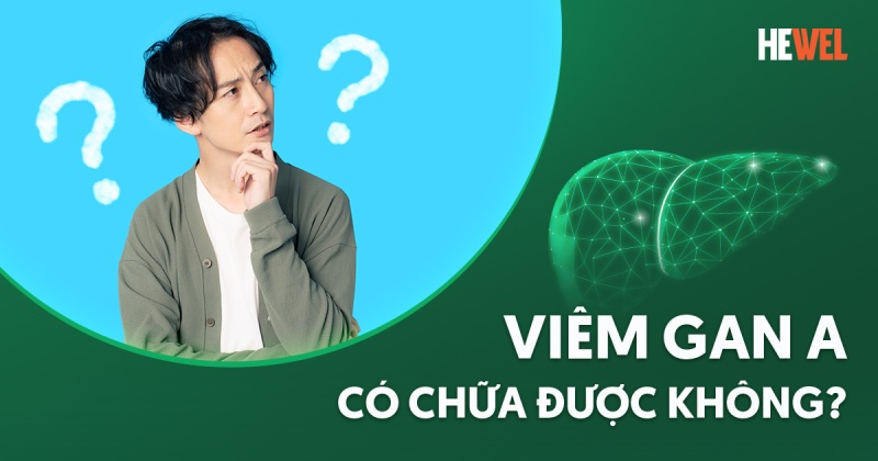 Viêm gan A có chữa được không? [Chuyên gia y khoa khẳng định]