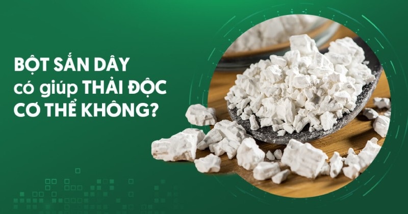 Cách thải độc cơ thể bằng bột sắn dây có thực sự giúp giải độc gan?