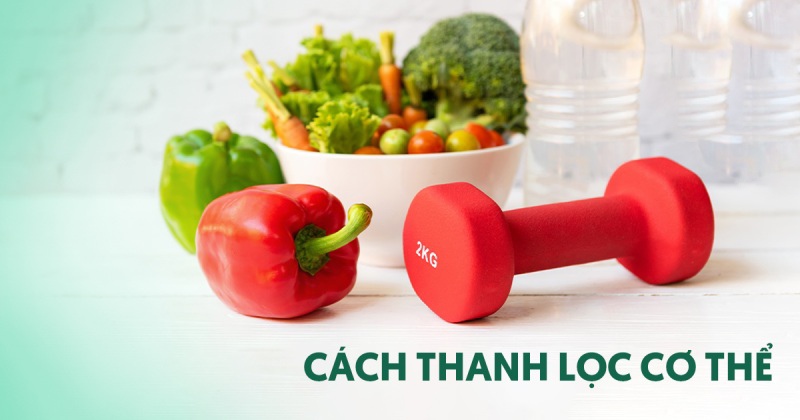Top 15 cách thanh lọc cơ thể hiệu quả cho sức khỏe của bạn
