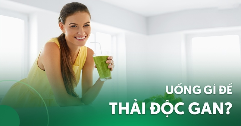 Uống gì để thải độc gan? Lưu ý khi kết hợp vào chế độ ăn uống