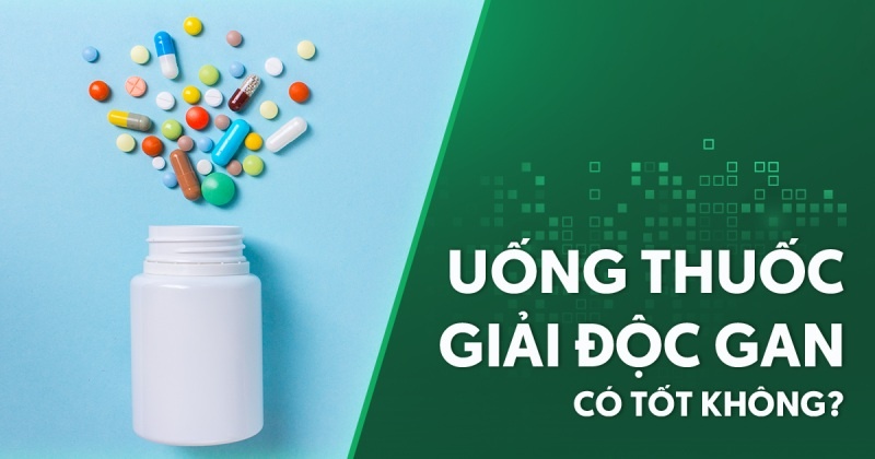 Uống thuốc giải độc gan có tốt không? Nên dùng trong bao lâu?