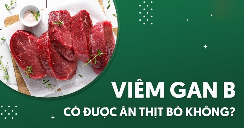 viêm gan b có được ăn thịt bò không