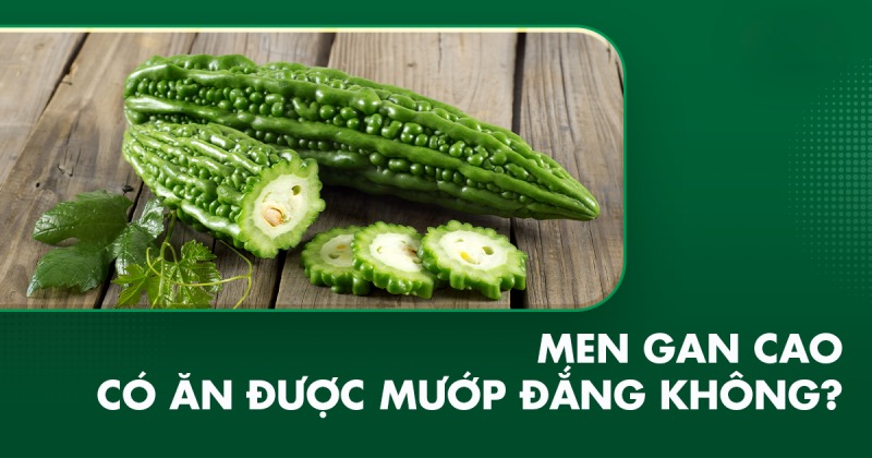 Men gan cao có ăn được mướp đắng không? Có gây hại gì không?