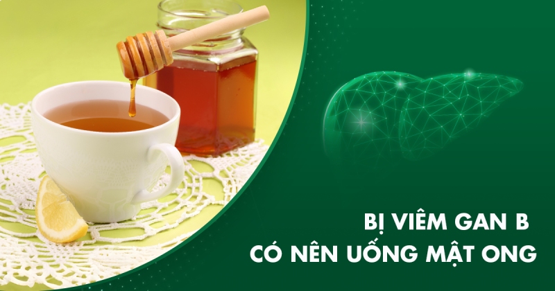 Bị viêm gan B có nên uống mật ong không? Cách sử dụng hiệu quả