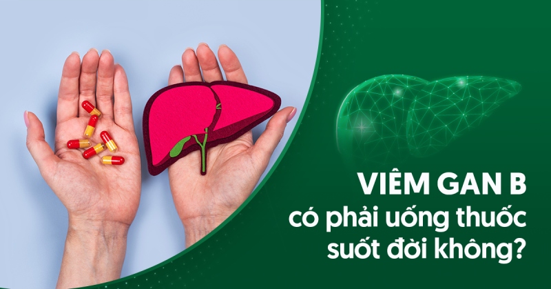 Người bị bệnh viêm gan B có phải uống thuốc suốt đời không?