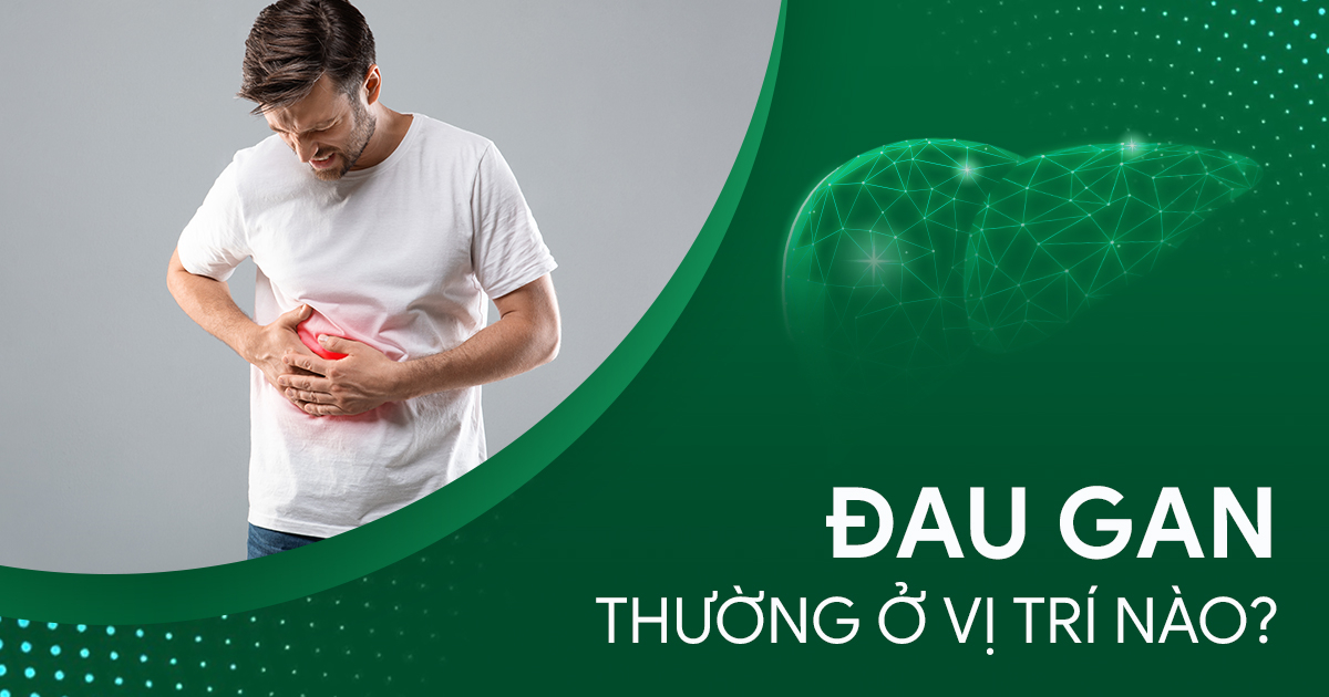 Các vị trí đau gan và nguyên nhân phổ biến