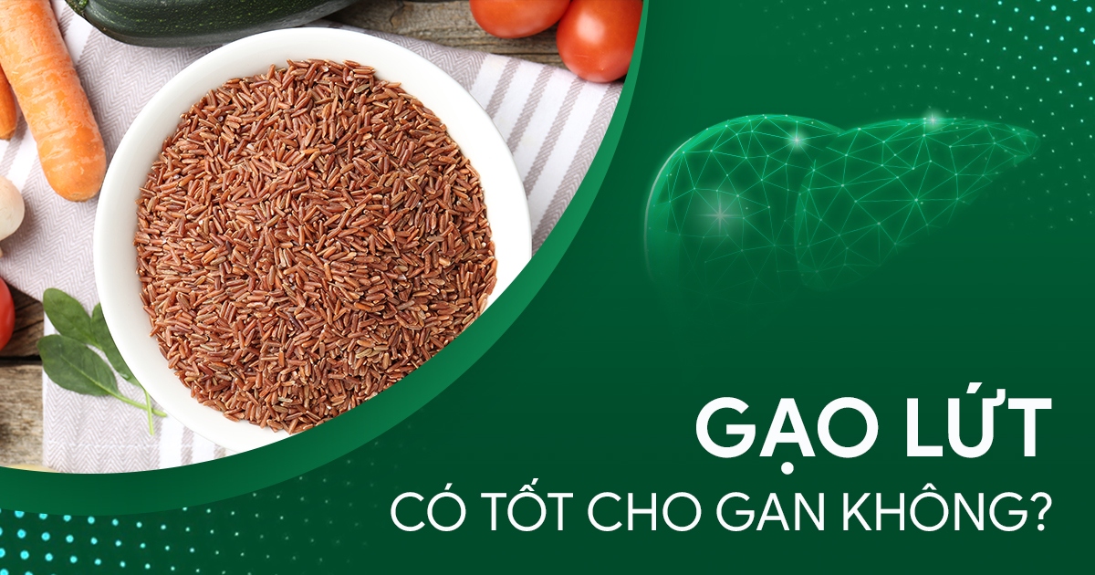 Gạo lứt có tốt cho gan không? Ăn thế nào mới tốt?